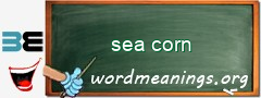 WordMeaning blackboard for sea corn